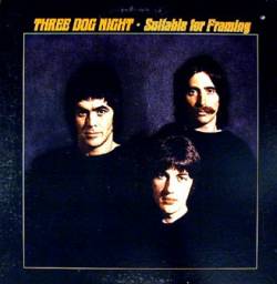 Three Dog Night : Suitable for Framing